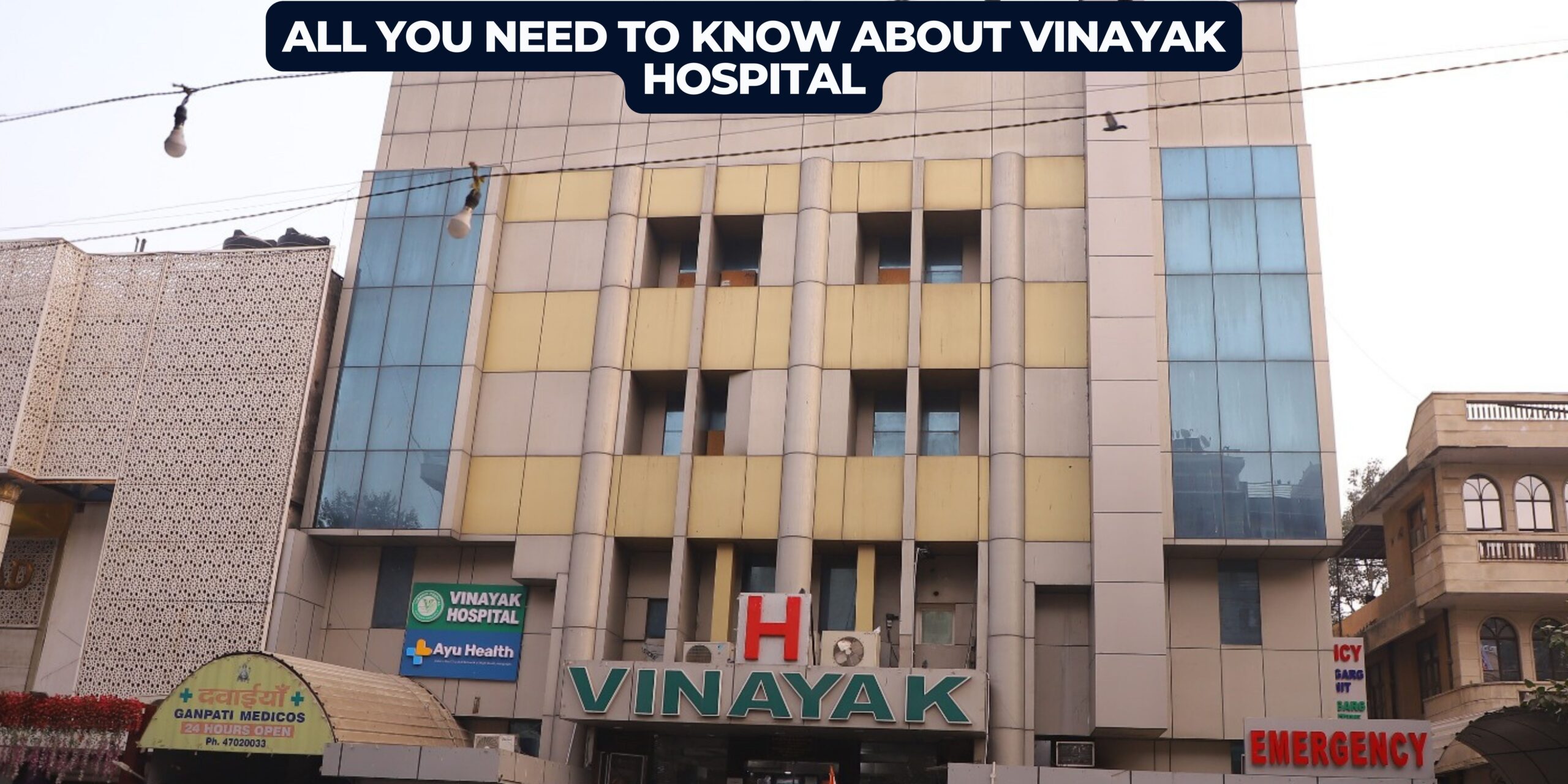 All You Need to Know About Vinayak Hospital