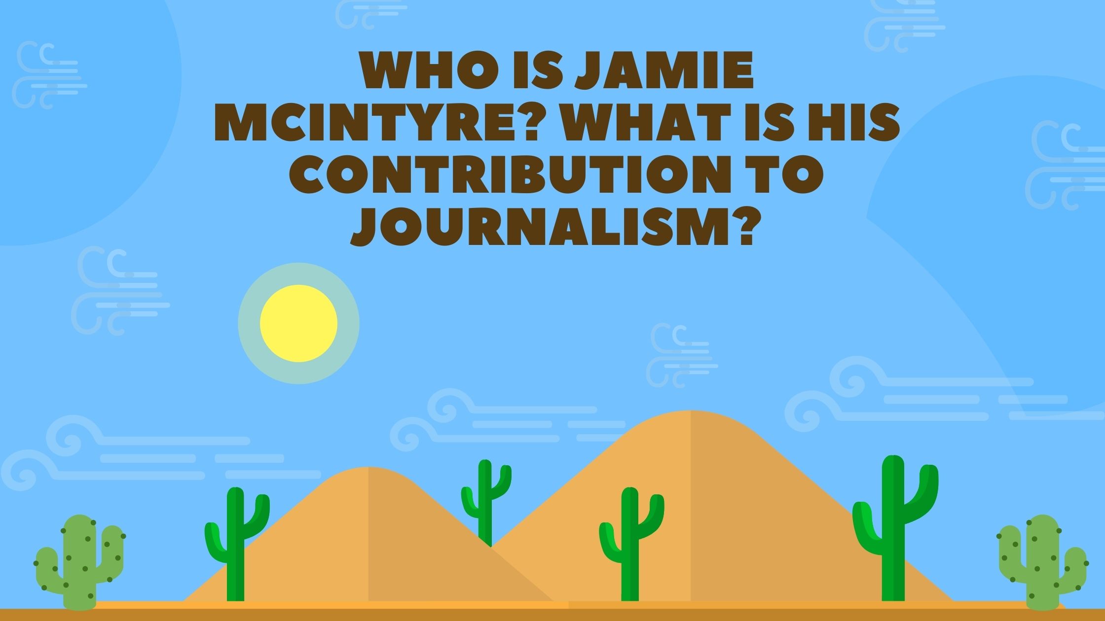 Who is Jamie McIntyre What is his contribution to Journalism